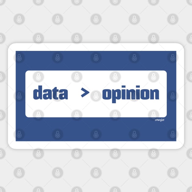 Data Is Better Than Opinion Box, Blue Magnet by otterglot